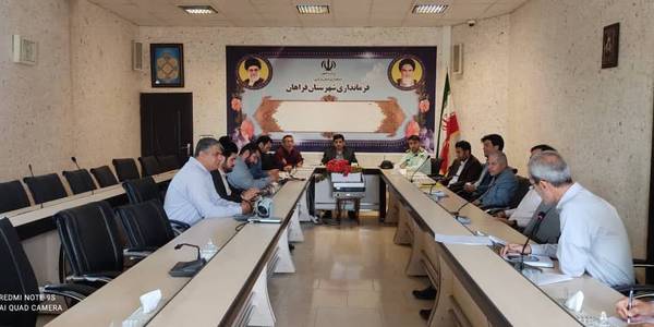 اولین جلسه کارگروه ساخت و ساز غیر مجاز به ریاست فرماندار شهرستان فراهان